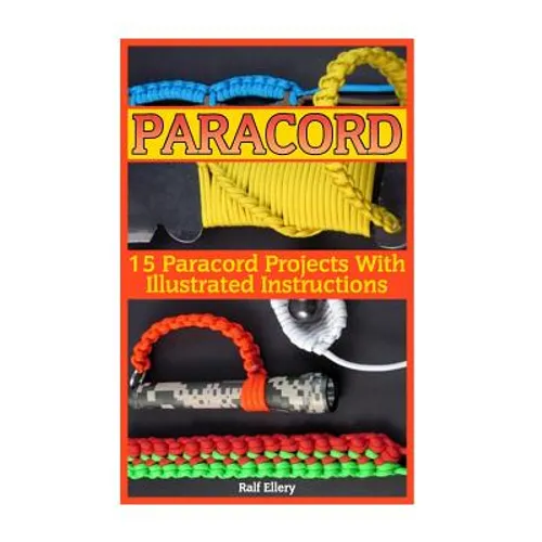 Paracord: 15 Paracord Projects With Illustrated Instructions - Paperback