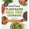 The Everything Plant-Based Meal Prep Cookbook: 200 Easy, Make-Ahead Recipes Featuring Plant-Based Ingredients - Paperback