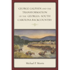 George Galphin and the Transformation of the Georgia-South Carolina Backcountry - Paperback