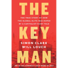 The Key Man: The True Story of How the Global Elite Was Duped by a Capitalist Fairy Tale - Hardcover