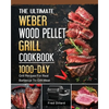 The Ultimate Weber Wood Pellet Grill Cookbook: 1000-Day Grill Recipes For Real Barbecue To Grill Meat - Paperback