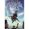 School for Extraterrestrial Girls Vol. 2: Girls in Flight - Hardcover