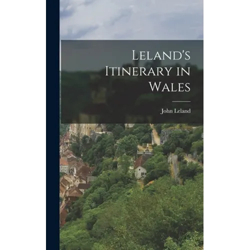 Leland's Itinerary in Wales - Hardcover