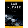 Car Repair: Basic Auto Care and Repair Manual (The Best Way to Do a Simple Car Repair Yourself at Home) - Paperback