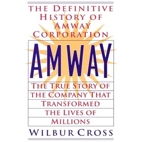 Amway: The True Story of the Company That Transformed the Lives of Millions - Paperback