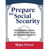 Prepare for Social Security: The Insider's Guide to Maximizing Your Retirement Benefits - Hardcover