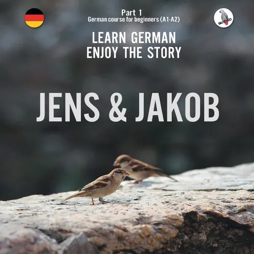 Jens und Jakob. Learn German. Enjoy the Story. Part 1 ‒ German Course for Beginners - Paperback