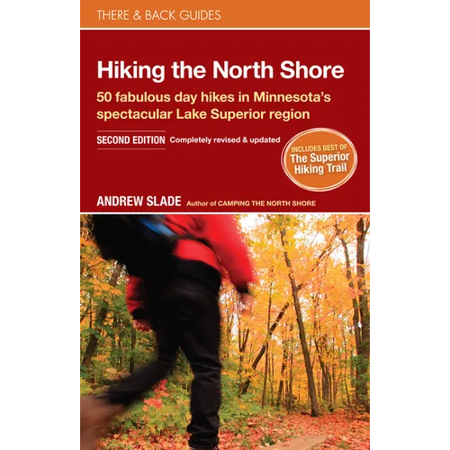 Hiking the North Shore: 50 Fabulous Day Hikes in Minnesota's Spectacular Lake Superior Region - Paperback