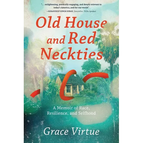 Old House and Red Neckties: A Memoir of Race, Resilience, and Selfhood - Paperback