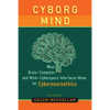 Cyborg Mind: What Brain-Computer and Mind-Cyberspace Interfaces Mean for Cyberneuroethics - Paperback