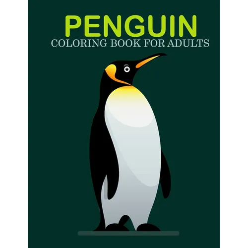 Penguin coloring book for adults: An Adult Coloring Book With Stress-relif, Easy, and Relaxing Coloring Pages - Paperback