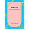 McTeague: A Story of San Francisco - Paperback