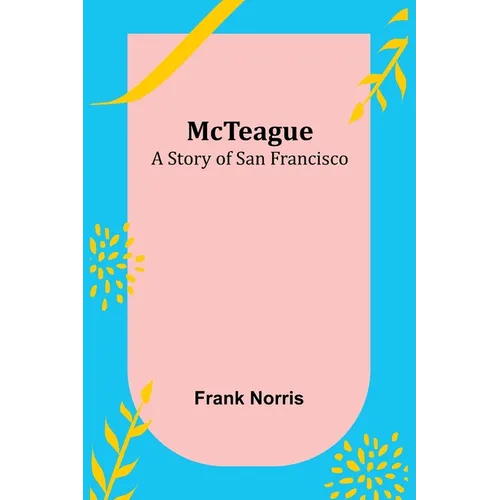 McTeague: A Story of San Francisco - Paperback