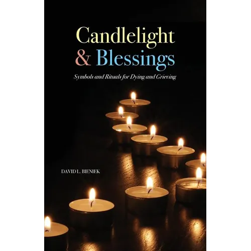 Candlelight & Blessings: Symbols and Rituals for Death and Grieving - Paperback