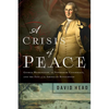 A Crisis of Peace: George Washington, the Newburgh Conspiracy, and the Fate of the American Revolution - Paperback