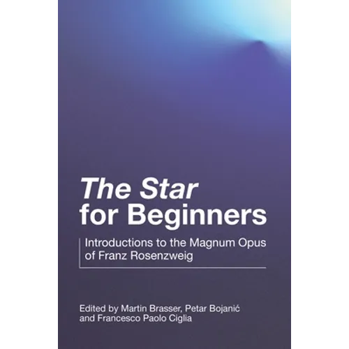 "The Star" for Beginners: Introductions to the Magnum Opus of Franz Rosenzweig - Paperback