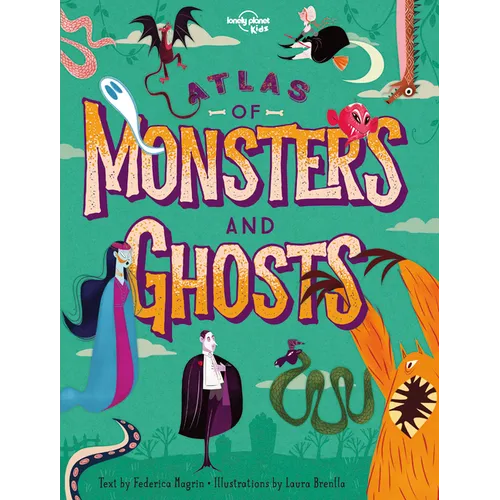 Lonely Planet Kids Atlas of Monsters and Ghosts: Take a Spooky Trip Around the World Haunted Castles, Restless Spirits, Wicked Witches Learn Facts abo - Hardcover