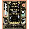 12 Ways to Get a Ticket to Space - Hardcover