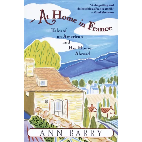 At Home in France: Tales of an American and Her House Aboard - Paperback