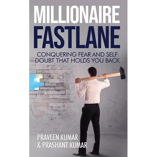 Millionaire Fastlane: Conquering Fear and Self Doubt that Holds You Back - Paperback