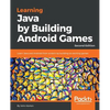 Learning Java by Building Android Games - Second Edition: Learn Java and Android from scratch by building six exciting games - Paperback