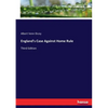 England's Case Against Home Rule: Third Edition - Paperback