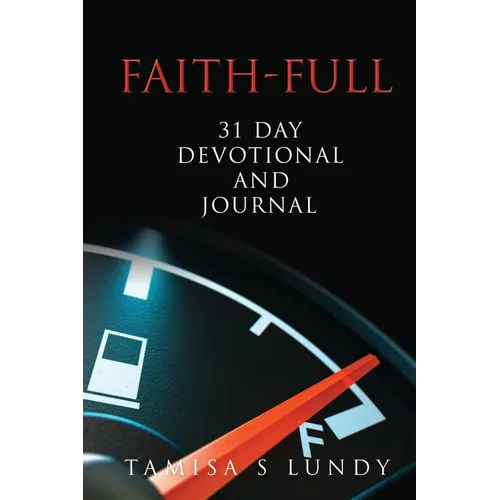 Faith-Full 31 Day Devotional and Journal: Filling up on the Word of God - Paperback