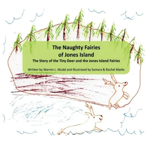 The Naughty Fairies of Jones Island: The Story of the Tiny Deer and the Jones Island Fairies - Paperback