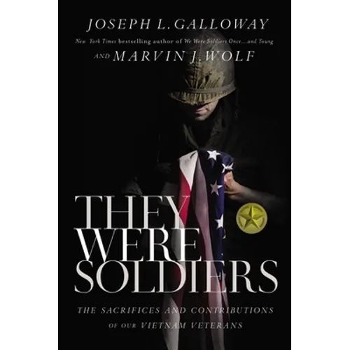 They Were Soldiers: The Sacrifices and Contributions of Our Vietnam Veterans - Paperback