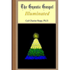 The Gnostic Gospel Illuminated: Gnosis freely dispensed and demystified - Paperback