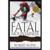 Fatal Mountaineer: The High-Altitude Life and Death of Willi Unsoeld, American Himalayan Legend - Paperback