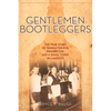 Gentlemen Bootleggers: The True Story of Templeton Rye, Prohibition, and a Small Town in Cahoots - Paperback