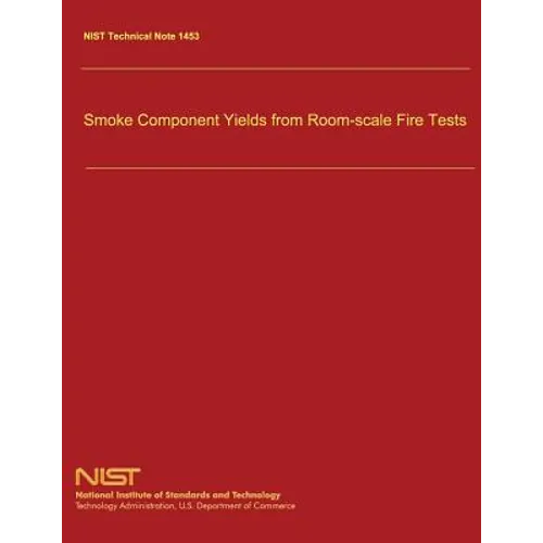 Smoke Component Yields from Room-scale Fire Tests - Paperback