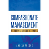 Compassionate Management: Reducing Stress at Work - Paperback