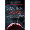 The Smoke of Satan: How Corrupt and Cowardly Bishops Betrayed Christ, His Church, and the Faithful...and What Can Be Done about It - Paperback