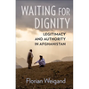 Waiting for Dignity: Legitimacy and Authority in Afghanistan - Paperback