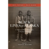 Black Lives in Alaska: A History of African Americans in the Far Northwest - Paperback