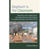 Elephant in the Classroom: Tracing the Complexity of Teaching by Exploring 13 Competencies and Practices - Paperback