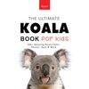 Koalas The Ultimate Koala Book for Kids: 100+ Amazing Facts, Photos, Quiz and Word Search about Australia's Iconic Marsupial Interactive Wildlife Guid - Hardcover