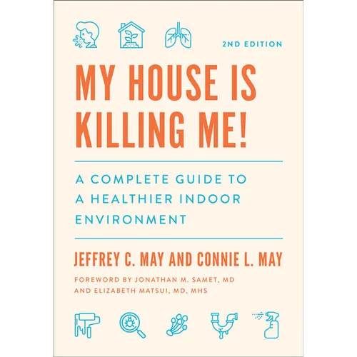 My House Is Killing Me!: A Complete Guide to a Healthier Indoor Environment - Paperback