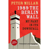 1989 the Berlin Wall: My Part in Its Downfall - Paperback