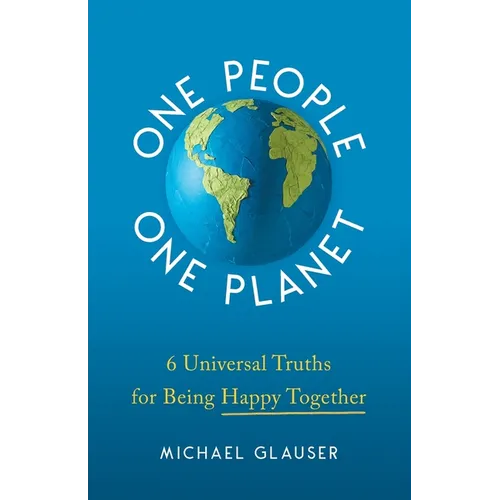 One People One Planet: 6 Universal Truths for Being Happy Together - Paperback