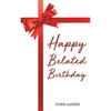 Happy Belated Birthday - Paperback