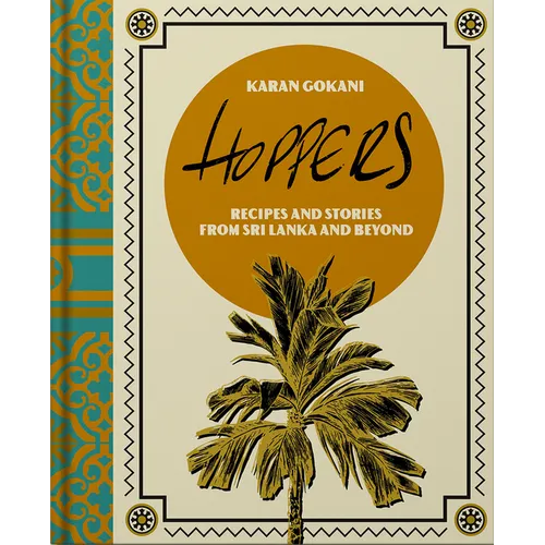 Hoppers: The Cookbook: Recipes, Memories and Inspiration from Sri Lankan Homes, Streets and Beyond - Hardcover