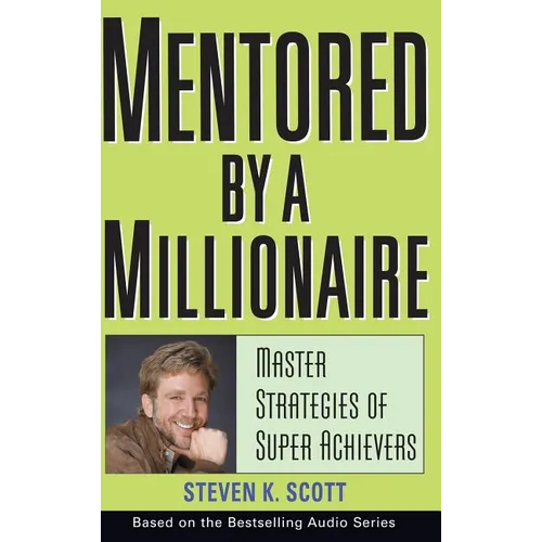 Mentored by a Millionaire: Master Strategies of Super Achievers - Hardcover