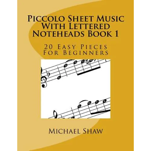 Piccolo Sheet Music With Lettered Noteheads Book 1: 20 Easy Pieces For Beginners - Paperback