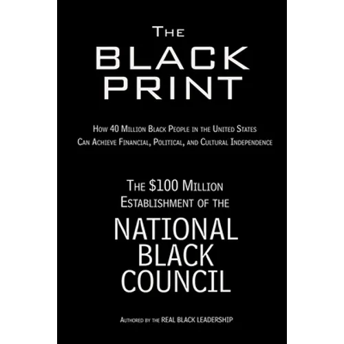 The Black Print: How 40 Million Black People in the United States Can Achieve Financial, Political, and Cultural Independence - Paperback