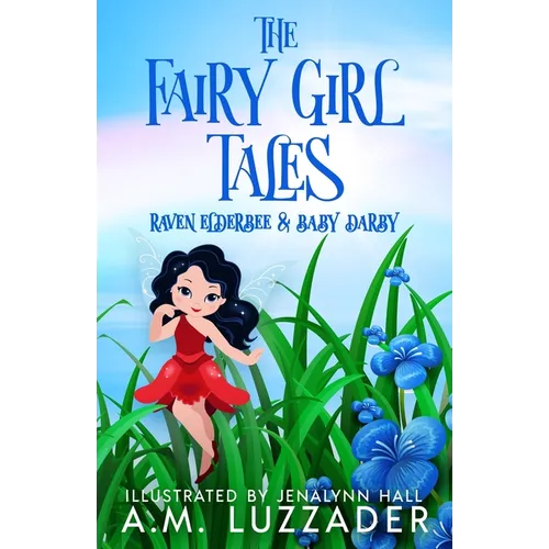 The Fairy Girl Tales: Raven Elderbee and Baby Darby - Paperback