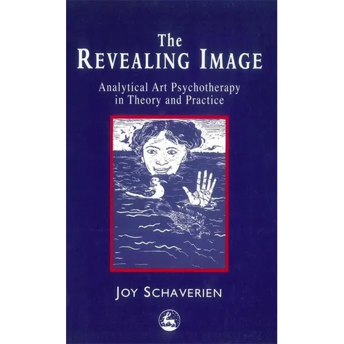 The Revealing Image: Cultivating the Artist Identity in the Art Therapist - Paperback
