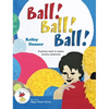 Ball! Ball! Ball!: A picture book to inspire sensory awareness - Hardcover
